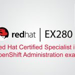 OpenShift EX280 Exam